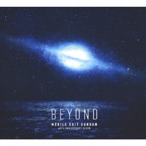機動戦士ガンダム 40th Anniversary Album ～BEYOND～ ［CD+Blu-ray Disc］＜初回生産限定盤＞