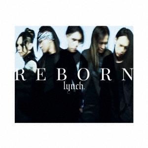 lynch． 「REBORN ［CD+Blu-ray Disc］＜初回限定盤＞」 CD
