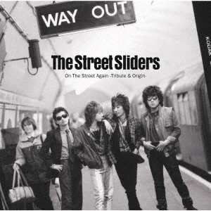 THE STREET SLIDERS/On The Street Again -Tribute & Origin-＜通常盤＞