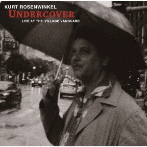 Kurt Rosenwinkel/アンダーカヴァー ～ ライヴ・アット・ザ