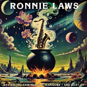 Ronnie Laws/REVISITING FRIENDS & STRANGERS - THE BEST OF