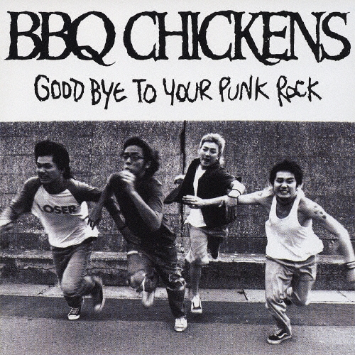 BBQ CHICKENS/GOOD BYE TO YOUR PUNK ROCK[PZCA-11]