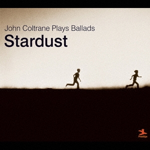 スターダスト～ジョン・コルトレーン・プレイズ・バラード
