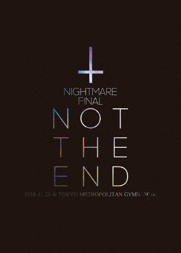 NIGHTMARE FINAL「NOT THE END」2016.11.23 @ TOKYO METROPOLITAN GYMNASIUM ［2DVD+CD］＜初回生産限定版＞