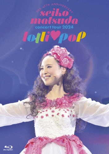 Pre 45th Anniversary Seiko Matsuda Concert Tour 2024 "lolli・pop" ［Blu-ray Disc+フォトブック］＜初回限定盤＞