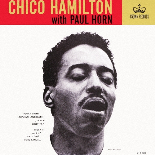 Chico Hamilton/チコ･ハミルトン･ウィズ･ポール･ホーン＜初回限定生産盤＞[PCD-20176]