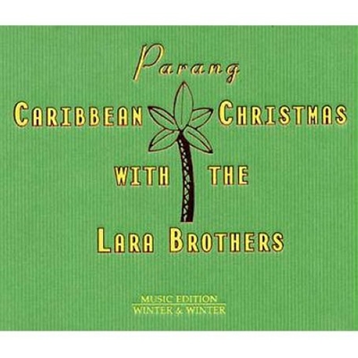 Parang: Carribean Christmas with the Lara Brothers  *