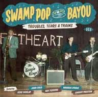 Swamp Pop By The Bayou - Troubles, Tears & Trains