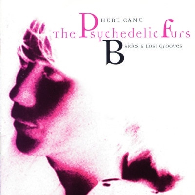 Here Came The Psychedelic Furs: B-Sides & Lost...