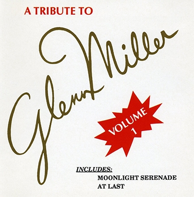 A Tribute to Glenn Miller, Vol. 1 A Tribute to Glenn Miller, Vol. 1