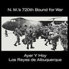 Los Reyes de Albuquerque/Ayer Y Hoy： N.M.'s 720th Bound For War[MORE0814B]