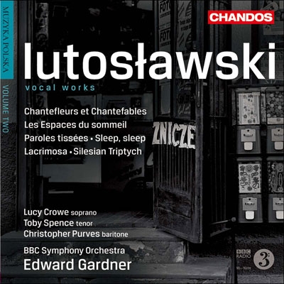 エドワード ガードナー Lutoslawski Orchestral Works Vol 2 Vocal Works