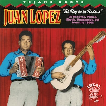 Juan Lopez/Tejano Roots Juan Lopez - El Rey De La Redova[ARH4072]
