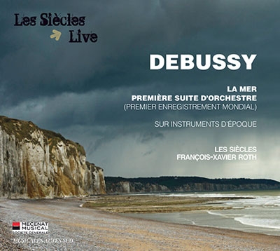 Debussy: La Mer, Premiere Suite d'Orchestre Debussy: La Mer, Premiere Suite d'Orchestre