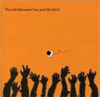 The Life Between You And Me Vol.3 The Life Between You And Me Vol.3