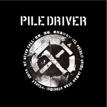 PILEDRIVER GIG - 12/4 "iEl pueblo unido, jamas sera vencido!" PILEDRIVER GIG - 12/4 "iEl pueblo unido, jamas sera vencido!"