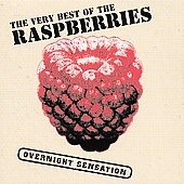 Very Best Of The Raspberries: Overnight Sensation, The