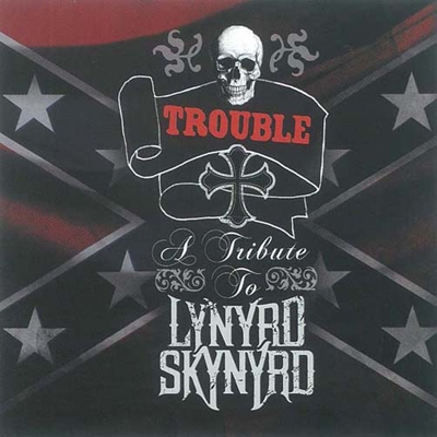Trouble : A Tribute To Lynyrd Skynyrd