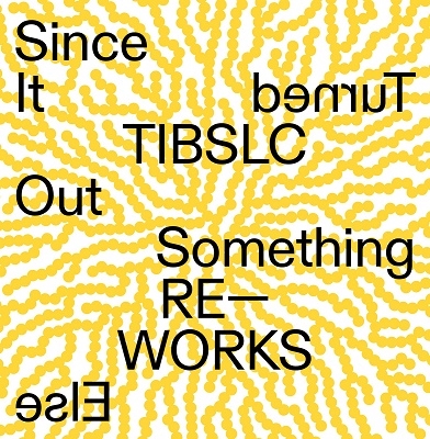 Tiblsc Re-Works Of Since It Turned Out Something Else (EP)
