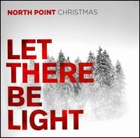 North Point Christmas: Let There Be Light