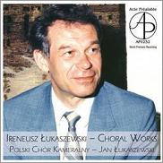 I.Lukaszewski: Choral Works