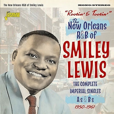 Rootin' and Tootin': The New Orleans R&B of Smiley Lewis The Complete Imperial Singles As & Bs 1950-1961