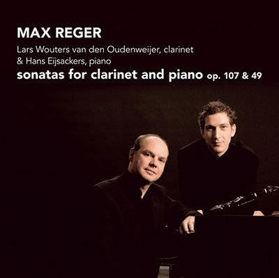 Reger: Sonatas for Clarinet and Piano Op.107 & 49 Reger: Sonatas for Clarinet and Piano Op.107 & 49