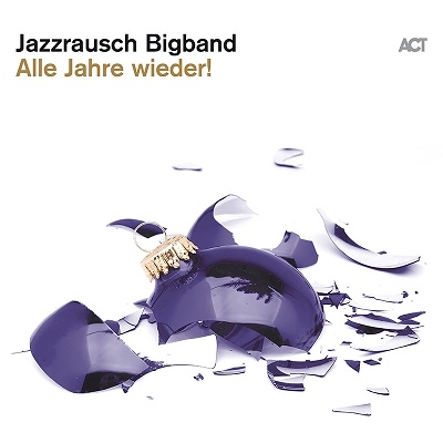 Jazzrausch Bigband/Alle Jahre Wieder![ACT9962]
