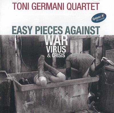 Toni Germani Quartet/Easy Pieces Against War, Virus &Crisis[CDH15752]