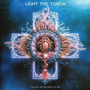 Light The Torch/You Will Be The Death Of Me[727361586720]