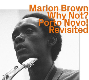 Marion Brown/Why Not?/Porto Novo! Revisited[1106]