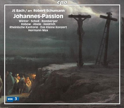 J.S.Bach:St.John Passion BWV.245 (Version 1851 by Schumann):Hermann Max(cond)/Das Kleine Konzert/etc J.S.Bach:St.John Passion BWV.245 (Version 1851 by Schumann):Hermann Max(cond)/Das Kleine Konzert/etc