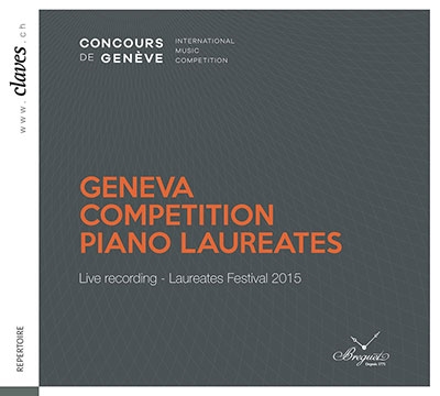 Geneva Competition Piano Laureates - Live Recordins - Laureates Festival 2015 Geneva Competition Piano Laureates - Live Recordins - Laureates Festival 2015