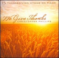 We Give Thanks: Thanksgiving Hymns On Piano