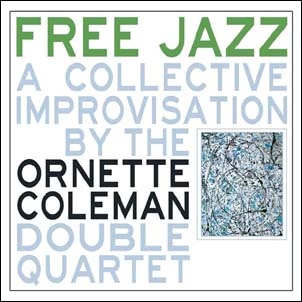 Ornette Coleman Double Quartet/Free Jazz: A Collective Improvisation