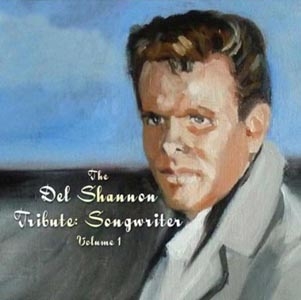 The Del Shannon Tribute Songwriter Vol.1