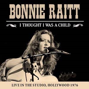 Bonnie Raitt/I Thought I Was A Child[LFMCD540]