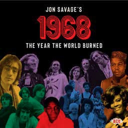 Jon Savage's 1968 - The Year The World Burned