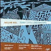 William Hill :Funky Little Crustaceans/Aurora Borealis/7 Abstract Miniatures :Lawrence Golan(cond)/Moravian Philharmonic William Hill :Funky Little Crustaceans/Aurora Borealis/7 Abstract Miniatures :Lawrence Golan(cond)/Moravian Philharmonic