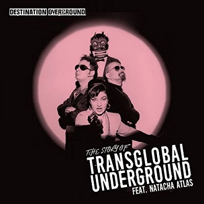 Transglobal Underground/Destination Overground-The Story Of[MULE13]