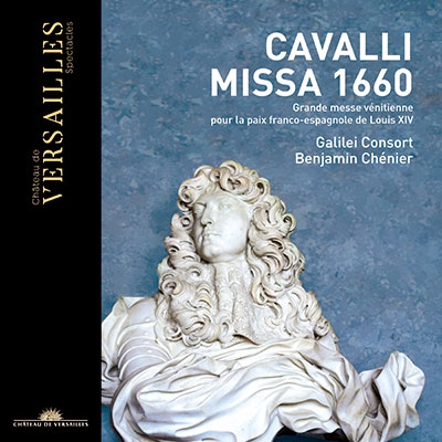 カヴァッリ: 1660年の大ミサ～フランス=スペイン和平成立を祝うヴェネツィア音楽～