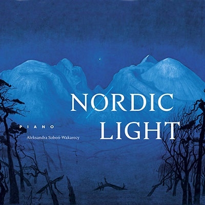 NORDIC LIGHT 19世紀・20世紀のノルウェー・ピアノ曲集