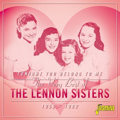 Tonight You Belong to Me: The Very Best of the Lennon Sisters 1956-1962 Tonight You Belong to Me: The Very Best of the Lennon Sisters 1956-1962