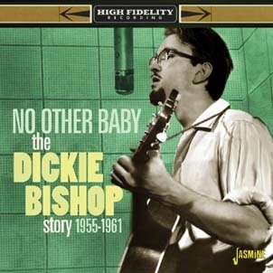 Dickie Bishop Story: No Other Baby 1955-1961