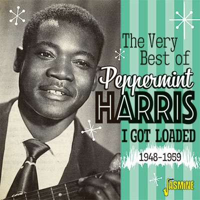 The Very Best Of Peppermint Harris: I Got Loaded 1948-1959 The Very Best Of Peppermint Harris: I Got Loaded 1948-1959
