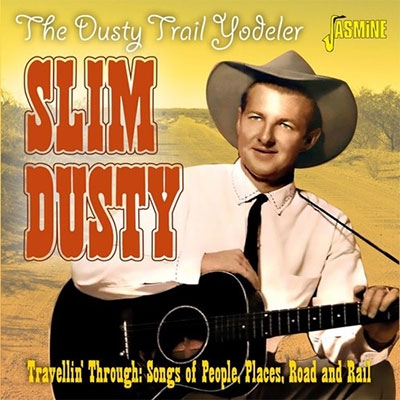 Slim Dusty/The Dusty Trail Yodeler (Travellin'Through Songs of People, Places, Road and Rail)[JASMCD3713]