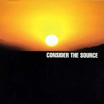 Consider The Source Consider The Source