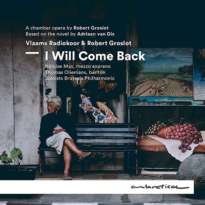 ロベール・グロスロ: 室内オペラ「I Will Come Back」