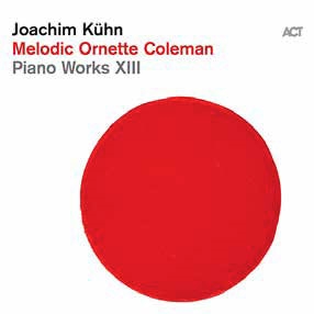 Joachim Kuhn/Melodic Ornette Coleman[ACT9763]