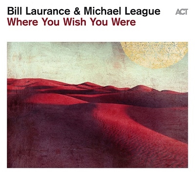 Bill Laurance/Where You Wish You Were[ACT9961]